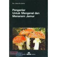 Buku Pengantar Untuk Mengenal dan Menanam Jamur