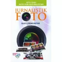 Buku Jurnalistik Foto Suatu Pengantar oleh Rita Gani & Ratna Rizki K