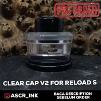 Clear cap reload S v2 by: ascr_ink