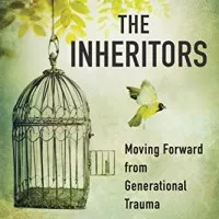 The Inheritors: Moving Forward from Generational Trauma