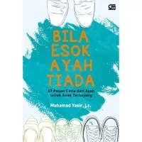 Buku Bila Esok Ayah Tiada oleh Muhamad Yasir, Lc