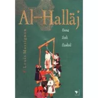 Al-Hallaj: Sang Sufi Syahid - Louis Massignon
