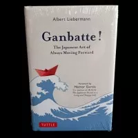 Ganbatte! : The Japanese Art of Always Moving Forward by Albert Lieber