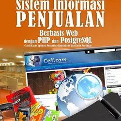 Membuat Sendiri Sistem Informasi Penjualan Berbasis Web dgn PHP dan PostgreSQL (Studi Kasus Aplikasi Penjualan Handphone dan Kartu Perdana)