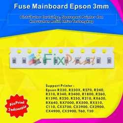 Fuse Mainboard Epson Besar 3mm, Printer R230 R230X R270 R240 R310 R340 R2400 R1800 R260 R1390 R220 R250 R210 RX620 RX640 RX7000 RX500 RX510 C110 CX3700 CX3900 CX2900 CX4900 CX5900 T60 T30