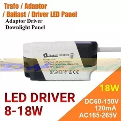 Driver LED Lampu 18W Downlight Panel Max 1x 18 Watt 8-18W 120mA Adaptor Trafo lampu Led Balast Input Ac 220VPanel